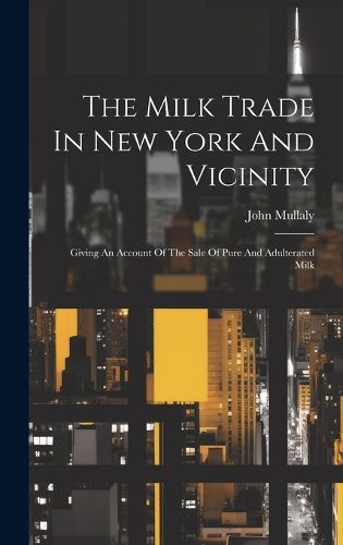 Cover image for The Milk Trade In New York And Vicinity