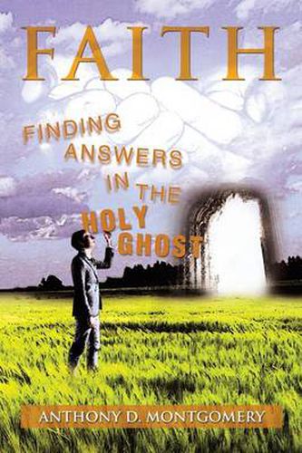 Cover image for Faith: Finding Answers in the Holy Ghost