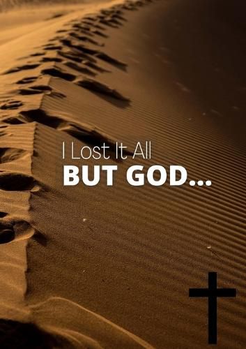 Cover image for I Lost It All, But God...