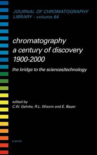 Cover image for Chromatography-A Century of Discovery 1900-2000.The Bridge to The Sciences/Technology