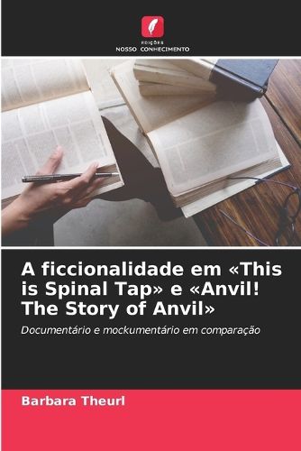 Cover image for A ficcionalidade em This is Spinal Tap e Anvil! The Story of Anvil