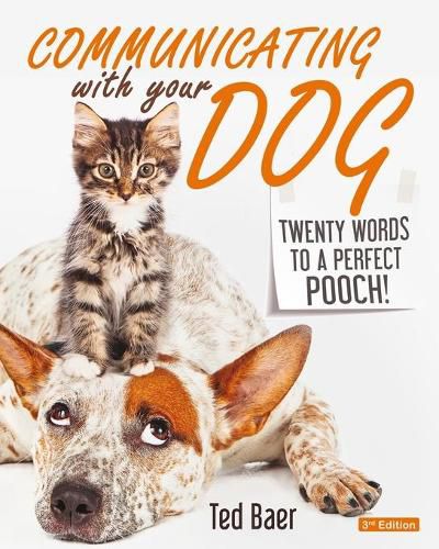 Cover image for Communicating with Your Dog: Twenty Words to a Perfect Pooch!