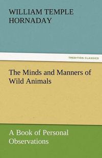 Cover image for The Minds and Manners of Wild Animals A Book of Personal Observations