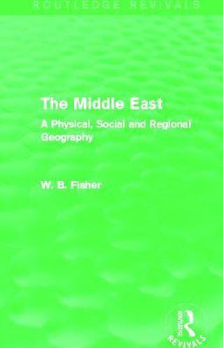 Cover image for The Middle East (Routledge Revivals): A Physical, Social and Regional Geography