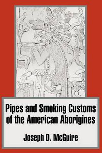 Cover image for Pipes and Smoking Customs of the American Aborigines