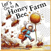 Cover image for Let's go to a Honey Bee Farm