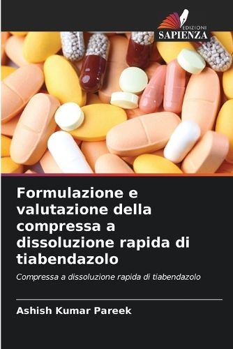 Cover image for Formulazione e valutazione della compressa a dissoluzione rapida di tiabendazolo