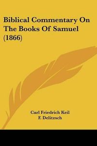 Cover image for Biblical Commentary on the Books of Samuel (1866)