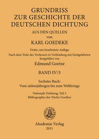 Cover image for Sechstes Buch: Vom Siebenjahrigen Bis Zum Weltkriege: Nationale Dichtung. Teil 3: Bibliographie Der Werke Goethes