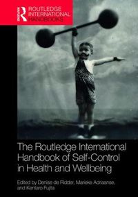 Cover image for Routledge International Handbook of Self-Control in Health and Well-Being