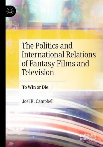 Cover image for The Politics and International Relations of Fantasy Films and Television