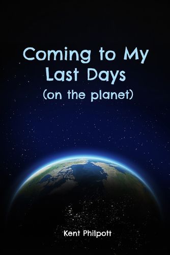 Coming to My Last Days (on the planet)