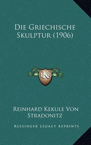 Die Griechische Skulptur (1906)