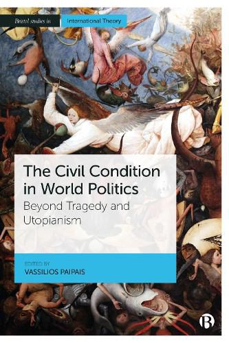 The Civil Condition in World Politics: Beyond Tragedy and Utopianism