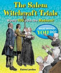 Cover image for The Salem Witchcraft Trials: Would You Join the Madness?