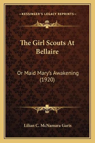 The Girl Scouts at Bellaire: Or Maid Mary's Awakening (1920)