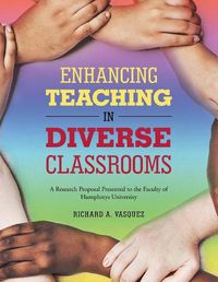 Cover image for Enhancing Teaching in Diverse Classrooms: A Research Proposal Presented to the Faculty of Humphreys University