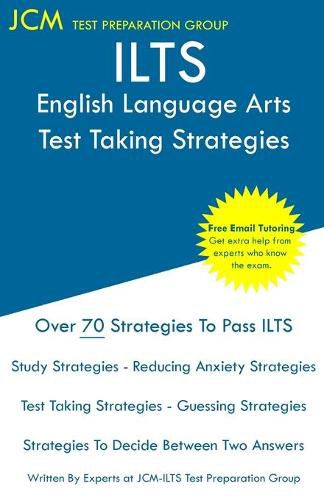 Cover image for ILTS English Language Arts - Test Taking Strategies: ILTS 207 Exam - Free Online Tutoring - New 2020 Edition - The latest strategies to pass your exam.