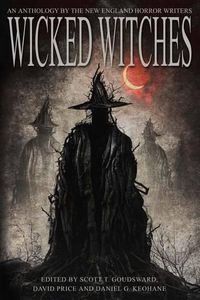 Cover image for Wicked Witches: An Anthology of the New England Horror Writers