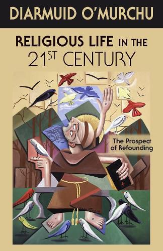 Cover image for Religious Life in the 21st Century: The Prospect of Refounding