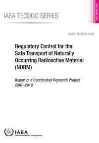 Cover image for Regulatory Control for the Safe Transport of Naturally Occurring Radioactive Material (NORM)