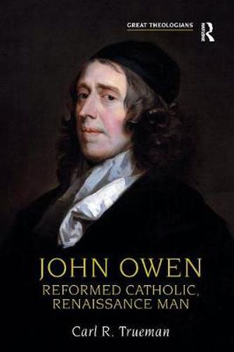 Cover image for John Owen: Reformed Catholic, Renaissance Man