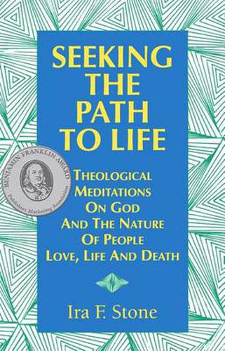 Cover image for Seeking the Path to Life: Theological Meditations on God and the Nature of People, Love, Life and Death