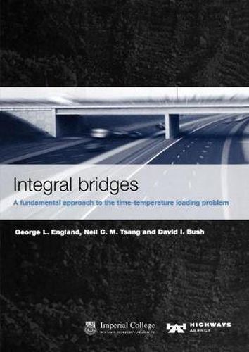 Cover image for Integral bridges: A fundamental approach to the time temperature loading problem