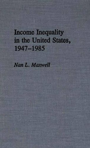 Cover image for Income Inequality in the United States, 1947-1985