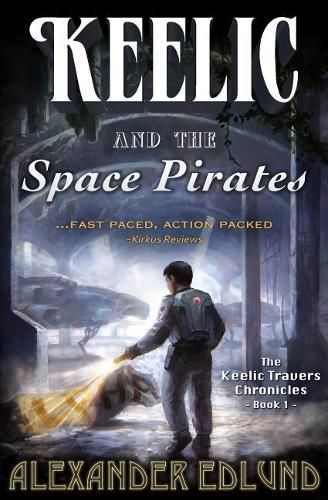 Cover image for Keelic and the Space Pirates: The Keelic Travers Chronicles, Book 1