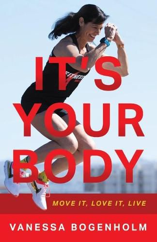 It's Your Body: Move It, Love It, Live