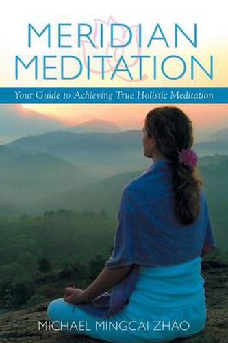 Cover image for Meridian Meditation: Your Guide to Achieving True Holistic Meditation