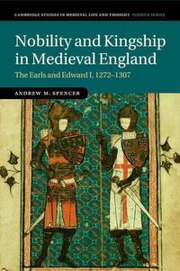 Cover image for Nobility and Kingship in Medieval England: The Earls and Edward I, 1272-1307
