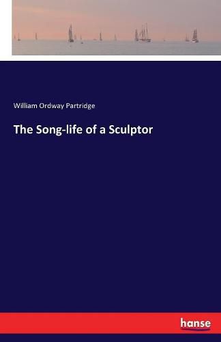 The Song-life of a Sculptor