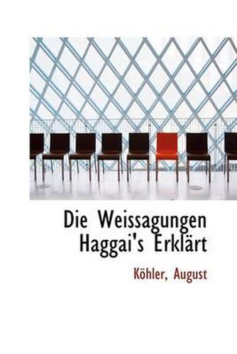 Cover image for Die Weissagungen Haggai's Erkl Rt