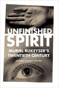 Cover image for Unfinished Spirit: Muriel Rukeyser's Twentieth Century