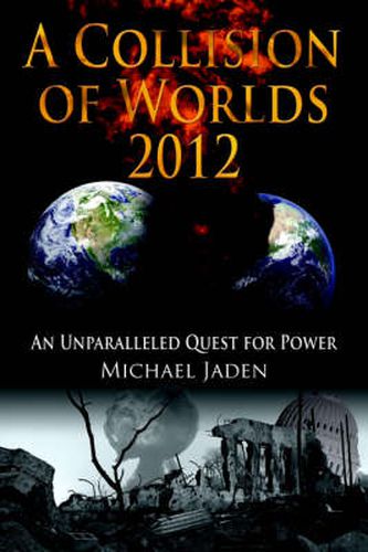 Cover image for A Collision of Worlds 2012: An Unparalleled Quest for Power