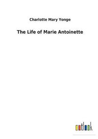 Cover image for The Life of Marie Antoinette