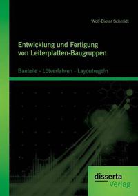 Cover image for Entwicklung und Fertigung von Leiterplatten-Baugruppen: Bauteile - Loetverfahren - Layoutregeln