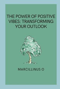 Cover image for The Power of Positive Vibes