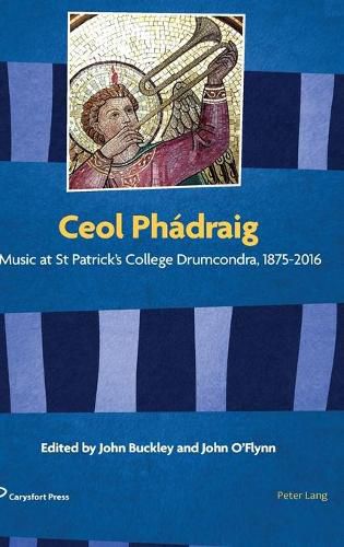 Cover image for Ceol Phadraig: Music at St Patrick's College Drumcondra, 1875-2016