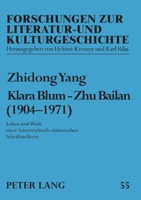 Cover image for Klara Blum - Zhu Bailan (1904-1971); Leben und Werk einer oesterreichisch-chinesischen Schriftstellerin