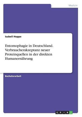 Cover image for Entomophagie in Deutschland. Verbraucherakzeptanz neuer Proteinquellen in der direkten Humanernahrung