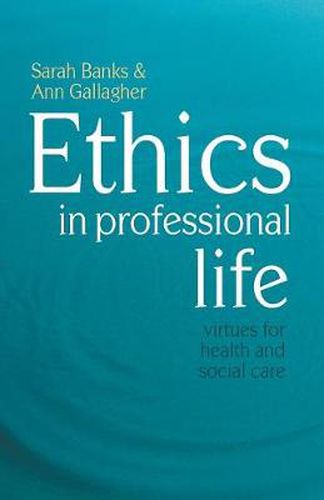 Cover image for Ethics in Professional Life: Virtues for Health and Social Care