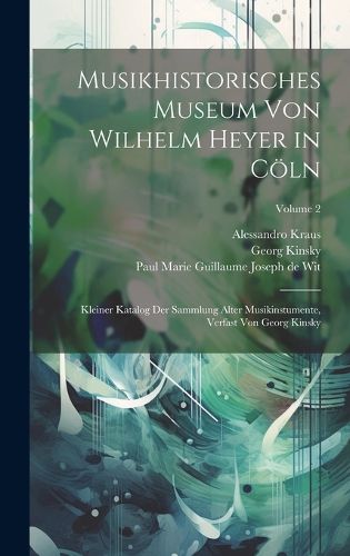 Cover image for Musikhistorisches Museum Von Wilhelm Heyer in Coeln