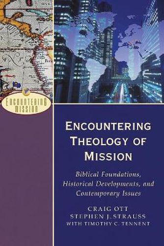 Cover image for Encountering Theology of Mission - Biblical Foundations, Historical Developments, and Contemporary Issues