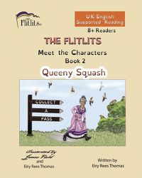 Cover image for THE FLITLITS, Meet the Characters, Book 2, Queeny Squash, 8+Readers, U.K. English, Supported Reading