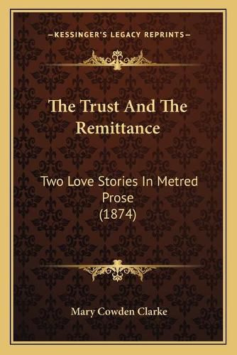 The Trust and the Remittance: Two Love Stories in Metred Prose (1874)