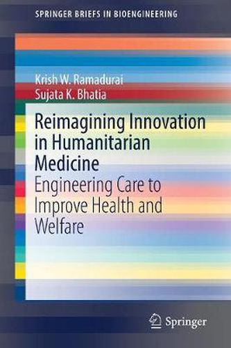 Cover image for Reimagining Innovation in Humanitarian Medicine: Engineering Care to Improve Health and Welfare