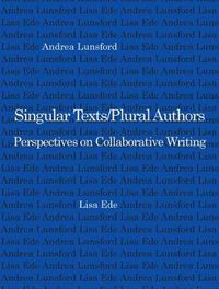 Cover image for Singular Texts/Plural Authors: Perspectives on Collaborative Writing